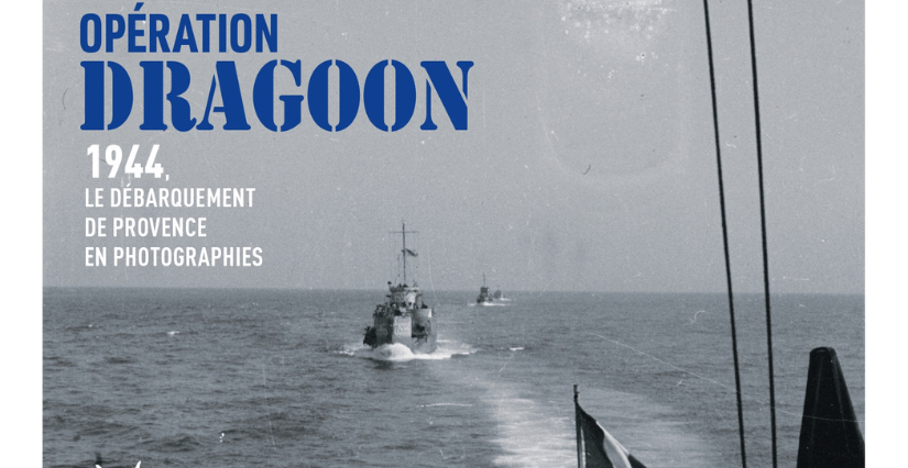 « Opération Dragoon. 1944, le débarquement de Provence en photographies », exposition au Musée national de la Marine à Toulon